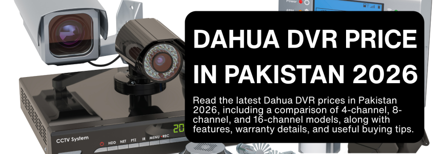 Dahua DVR Price in Pakistan 2026 Channel-by-Channel Guide