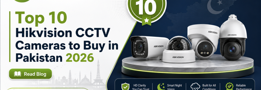 Top 10 Hikvision CCTV Cameras to Buy in Pakistan 2026